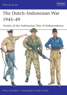 Denindisk-Nederlandska Kriget; Östindienkompaniets Kolonisering och Indonesiens Kamp för Självständighet